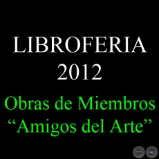 AMIGOS DEL ARTE EN LA LIBROFERIA ASUNCIÓN 2012